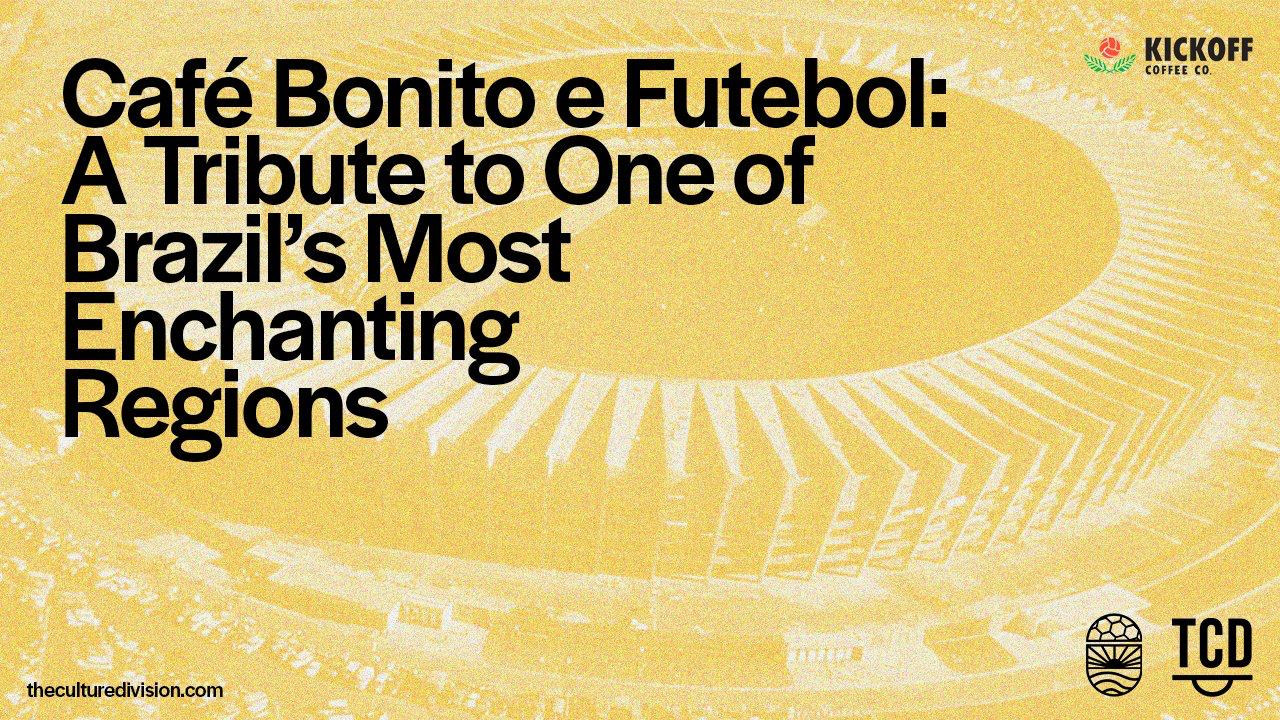 Café Bonito e Futebol: A Tribute to One of Brazil’s Most Enchanting Regions